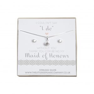Sterling Silver & CZ Gift Set - ‘I Couldn’t Say “I Do” Without You. Thank You For Being My Maid Of Honour’